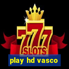 play hd vasco